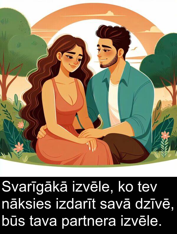 nāksies: Svarīgākā izvēle, ko tev nāksies izdarīt savā dzīvē, būs tava partnera izvēle.