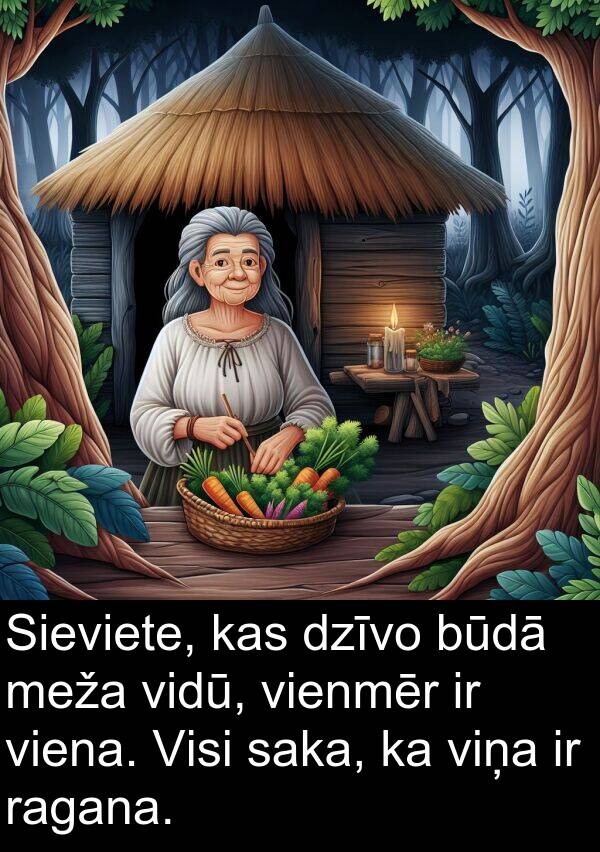 ragana: Sieviete, kas dzīvo būdā meža vidū, vienmēr ir viena. Visi saka, ka viņa ir ragana.