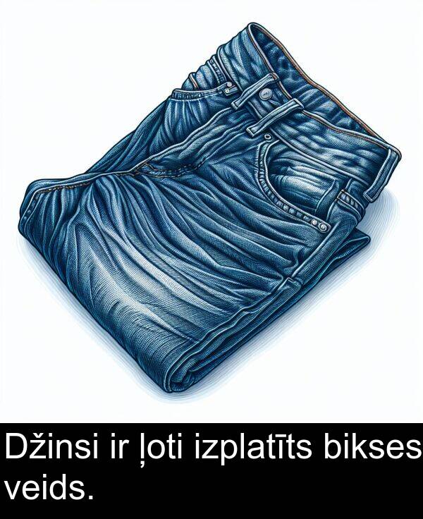 ļoti: Džinsi ir ļoti izplatīts bikses veids.