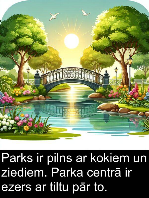 kokiem: Parks ir pilns ar kokiem un ziediem. Parka centrā ir ezers ar tiltu pār to.
