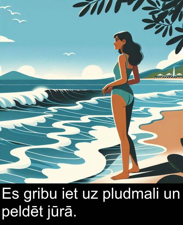 iet: Es gribu iet uz pludmali un peldēt jūrā.