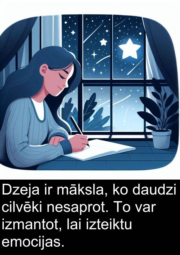 nesaprot: Dzeja ir māksla, ko daudzi cilvēki nesaprot. To var izmantot, lai izteiktu emocijas.