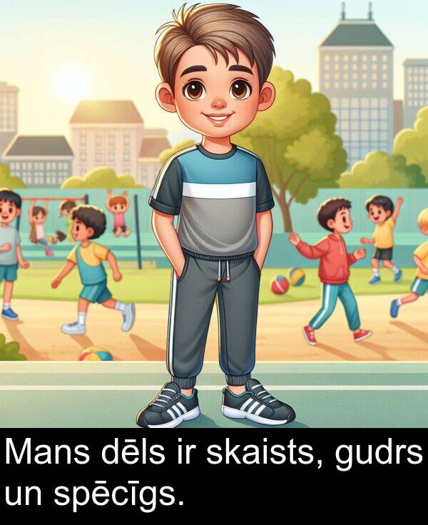 dēls: Mans dēls ir skaists, gudrs un spēcīgs.