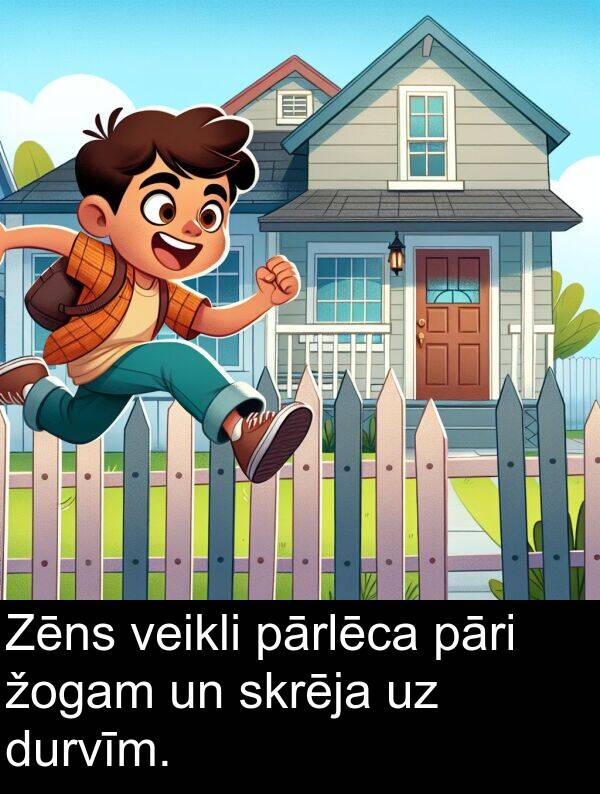 žogam: Zēns veikli pārlēca pāri žogam un skrēja uz durvīm.