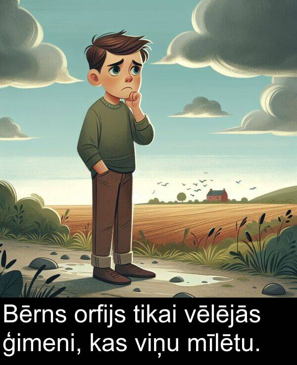 orfijs: Bērns orfijs tikai vēlējās ģimeni, kas viņu mīlētu.