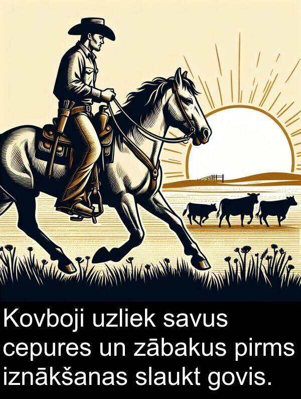 cepures: Kovboji uzliek savus cepures un zābakus pirms iznākšanas slaukt govis.