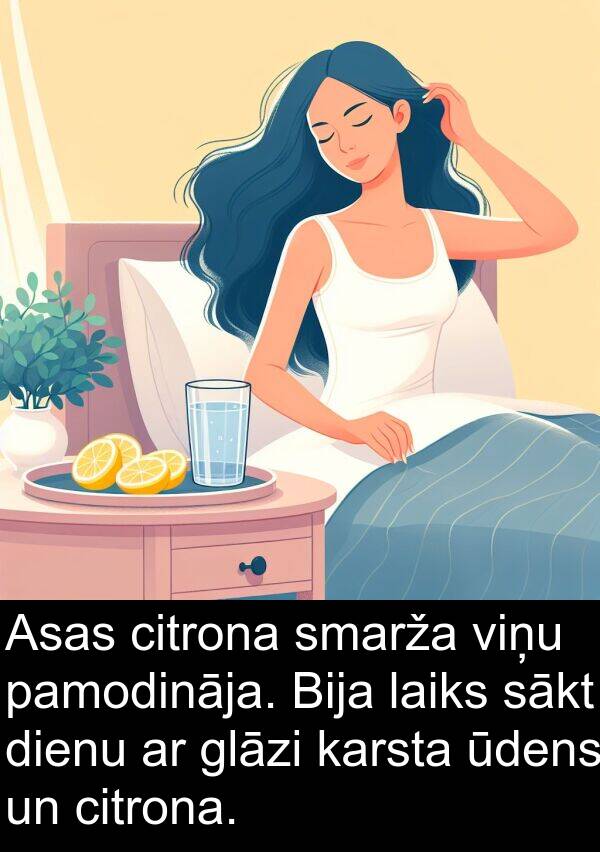 laiks: Asas citrona smarža viņu pamodināja. Bija laiks sākt dienu ar glāzi karsta ūdens un citrona.