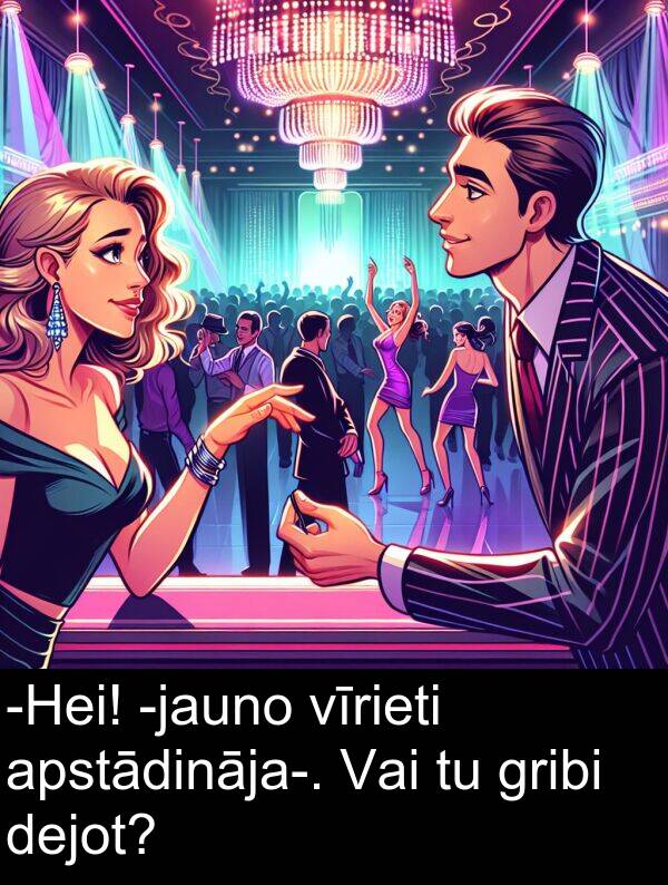 apstādināja: -Hei! -jauno vīrieti apstādināja-. Vai tu gribi dejot?