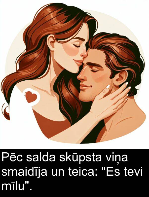 salda: Pēc salda skūpsta viņa smaidīja un teica: "Es tevi mīlu".