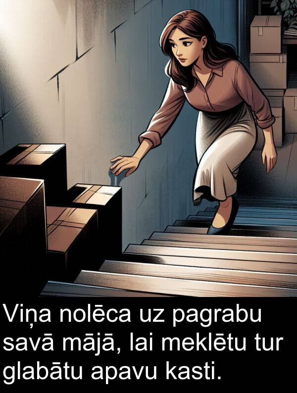 mājā: Viņa nolēca uz pagrabu savā mājā, lai meklētu tur glabātu apavu kasti.