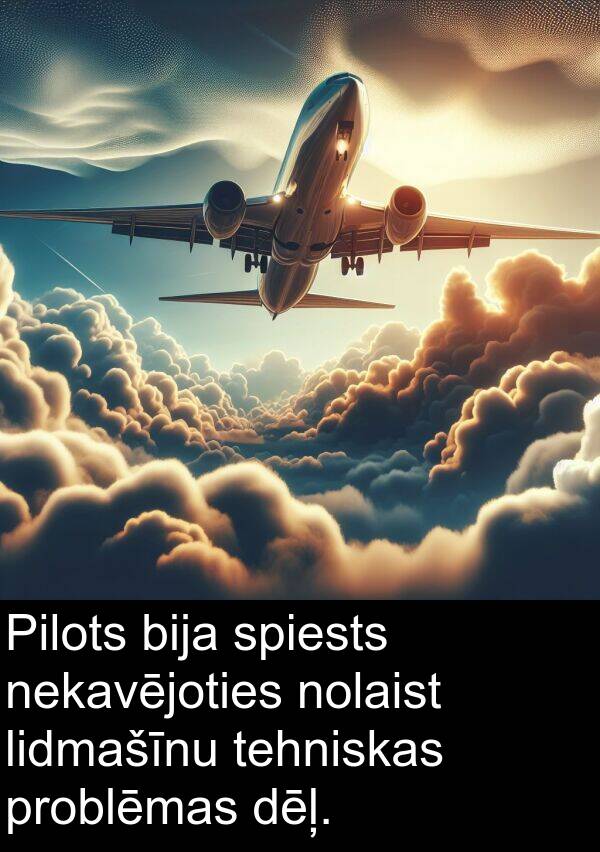 lidmašīnu: Pilots bija spiests nekavējoties nolaist lidmašīnu tehniskas problēmas dēļ.