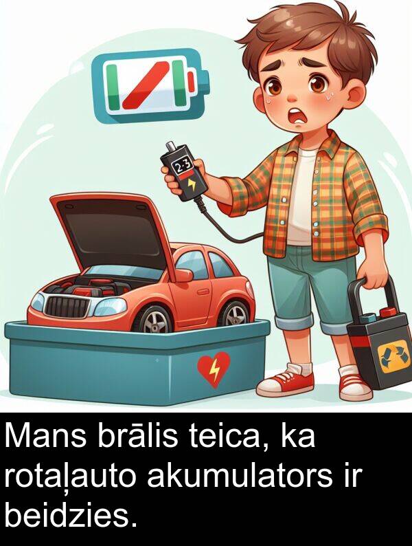 akumulators: Mans brālis teica, ka rotaļauto akumulators ir beidzies.