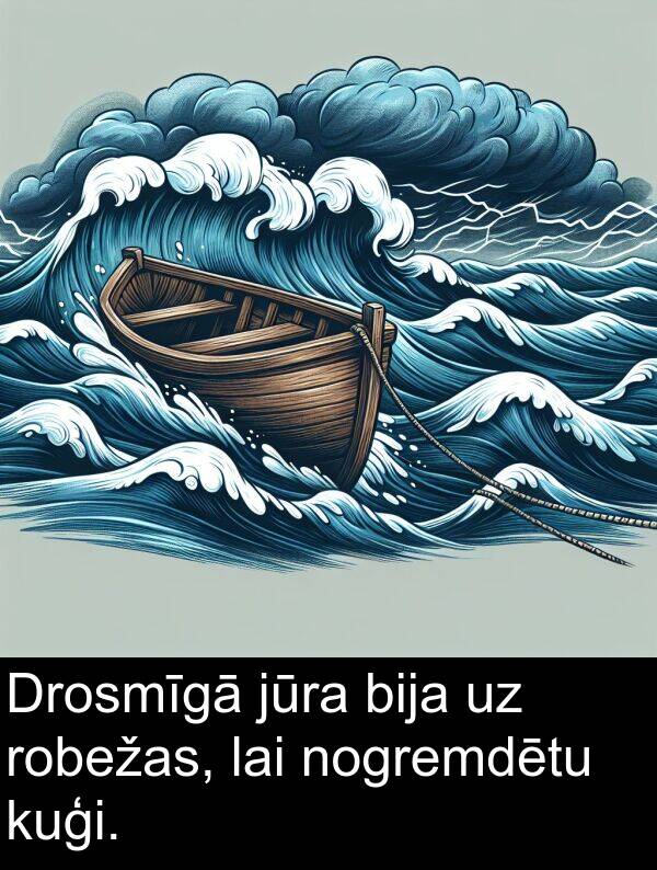 kuģi: Drosmīgā jūra bija uz robežas, lai nogremdētu kuģi.