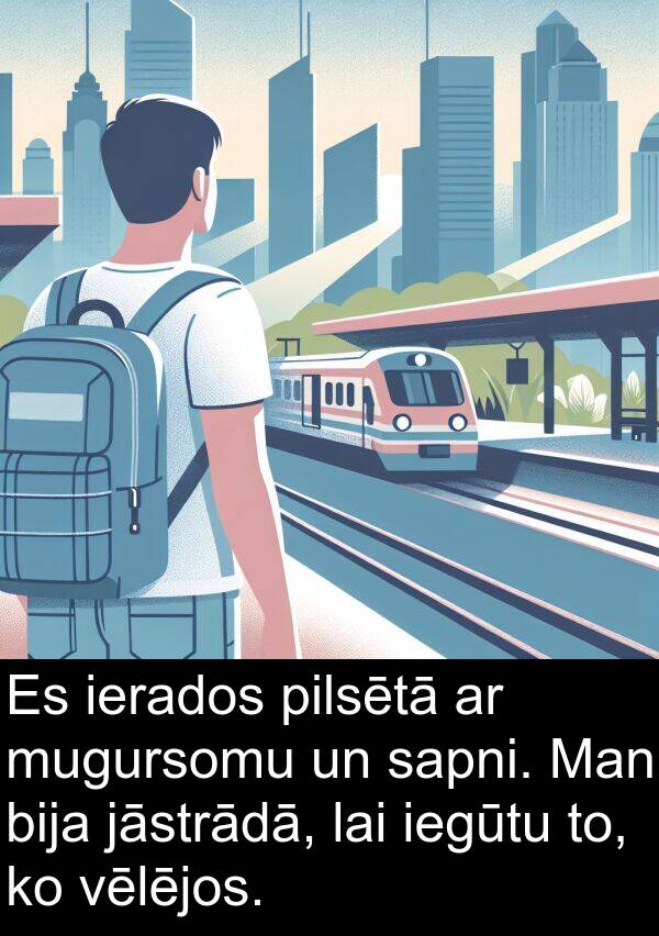 jāstrādā: Es ierados pilsētā ar mugursomu un sapni. Man bija jāstrādā, lai iegūtu to, ko vēlējos.