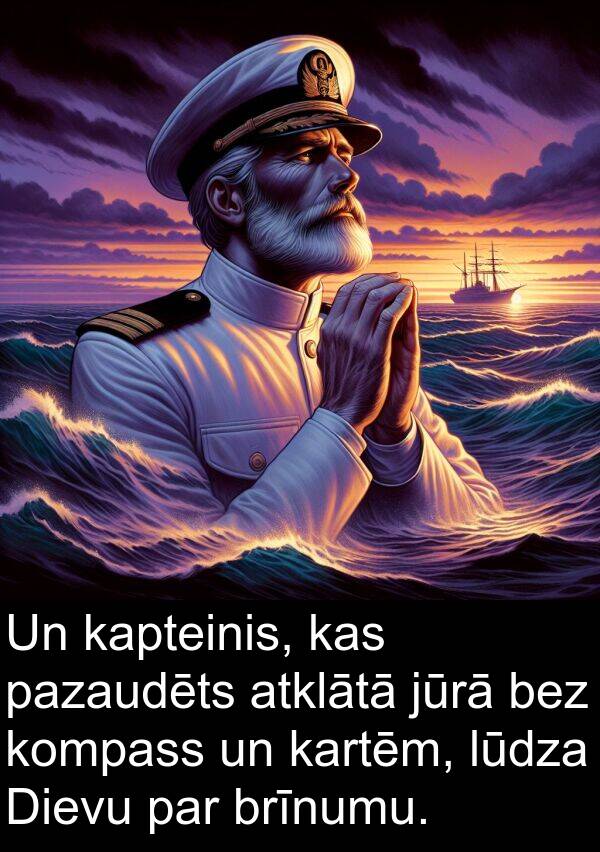 kompass: Un kapteinis, kas pazaudēts atklātā jūrā bez kompass un kartēm, lūdza Dievu par brīnumu.