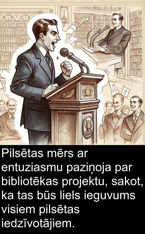 ieguvums: Pilsētas mērs ar entuziasmu paziņoja par bibliotēkas projektu, sakot, ka tas būs liels ieguvums visiem pilsētas iedzīvotājiem.