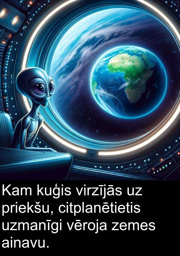 kuģis: Kam kuģis virzījās uz priekšu, citplanētietis uzmanīgi vēroja zemes ainavu.