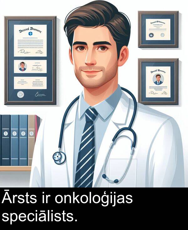 onkoloģijas: Ārsts ir onkoloģijas speciālists.