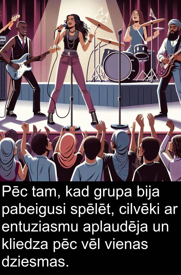 spēlēt: Pēc tam, kad grupa bija pabeigusi spēlēt, cilvēki ar entuziasmu aplaudēja un kliedza pēc vēl vienas dziesmas.