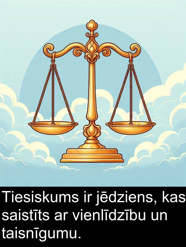 taisnīgumu: Tiesiskums ir jēdziens, kas saistīts ar vienlīdzību un taisnīgumu.