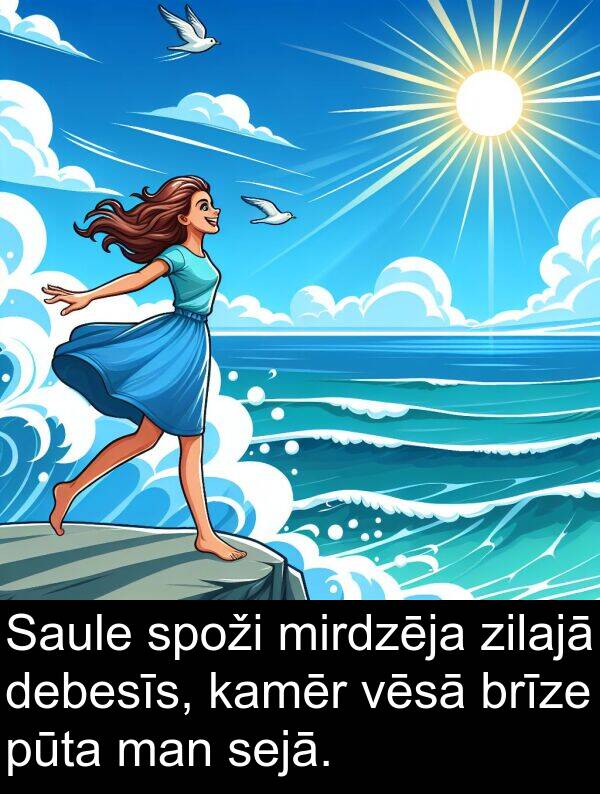 kamēr: Saule spoži mirdzēja zilajā debesīs, kamēr vēsā brīze pūta man sejā.
