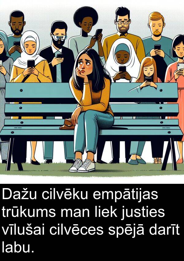 labu: Dažu cilvēku empātijas trūkums man liek justies vīlušai cilvēces spējā darīt labu.