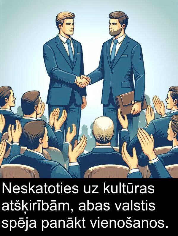 kultūras: Neskatoties uz kultūras atšķirībām, abas valstis spēja panākt vienošanos.