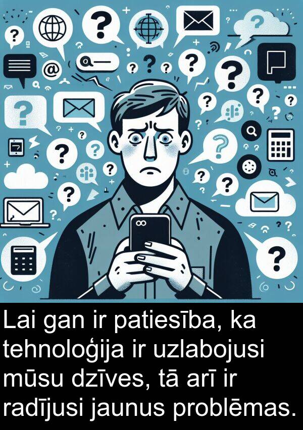 radījusi: Lai gan ir patiesība, ka tehnoloģija ir uzlabojusi mūsu dzīves, tā arī ir radījusi jaunus problēmas.