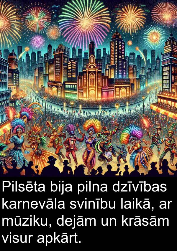 krāsām: Pilsēta bija pilna dzīvības karnevāla svinību laikā, ar mūziku, dejām un krāsām visur apkārt.