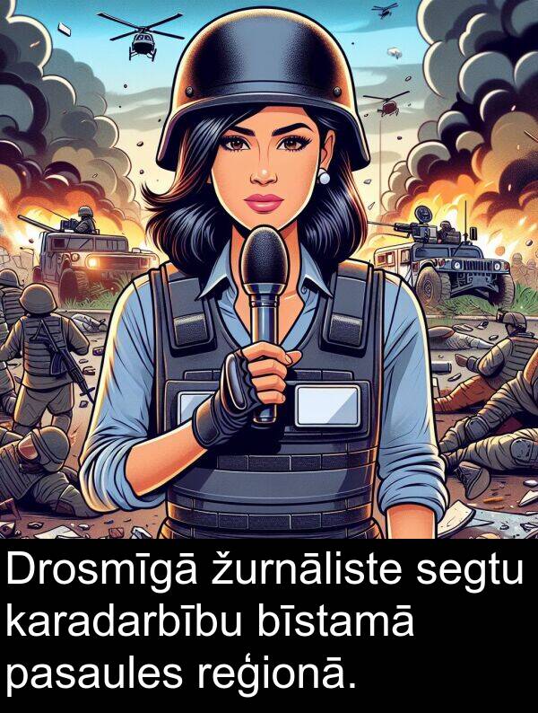 žurnāliste: Drosmīgā žurnāliste segtu karadarbību bīstamā pasaules reģionā.