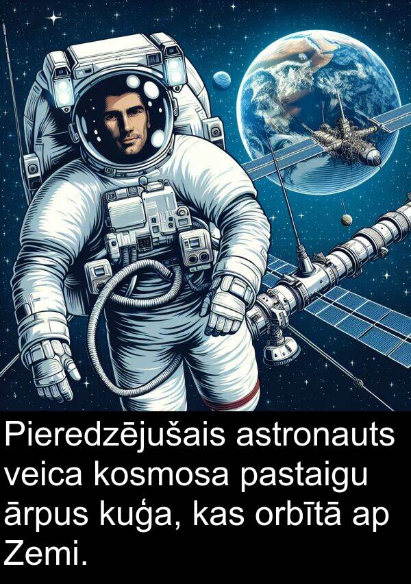 kosmosa: Pieredzējušais astronauts veica kosmosa pastaigu ārpus kuģa, kas orbītā ap Zemi.