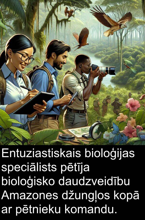 kopā: Entuziastiskais bioloģijas speciālists pētīja bioloģisko daudzveidību Amazones džungļos kopā ar pētnieku komandu.