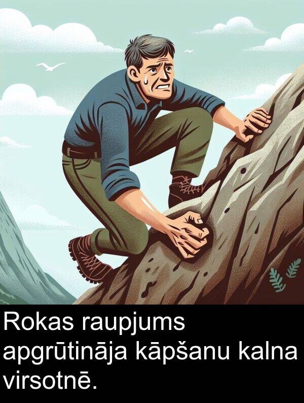 kalna: Rokas raupjums apgrūtināja kāpšanu kalna virsotnē.