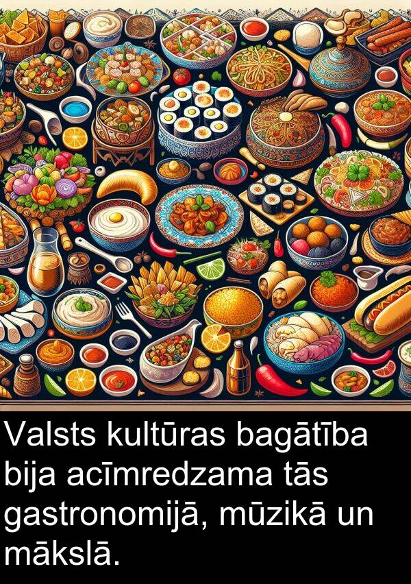 kultūras: Valsts kultūras bagātība bija acīmredzama tās gastronomijā, mūzikā un mākslā.