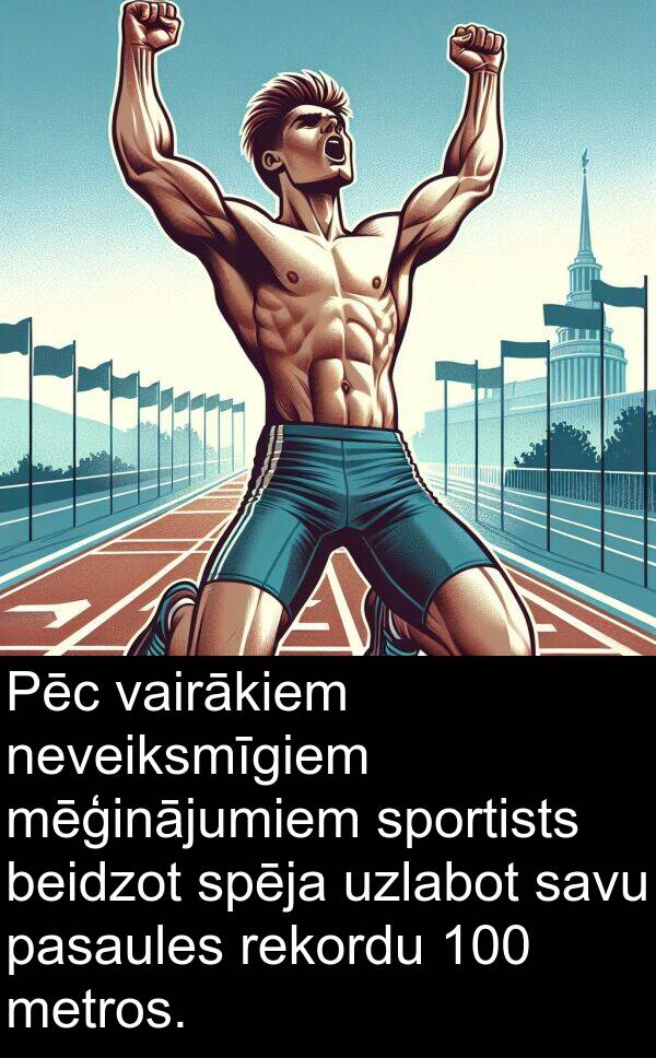 uzlabot: Pēc vairākiem neveiksmīgiem mēģinājumiem sportists beidzot spēja uzlabot savu pasaules rekordu 100 metros.