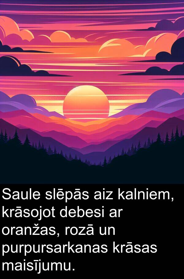 krāsas: Saule slēpās aiz kalniem, krāsojot debesi ar oranžas, rozā un purpursarkanas krāsas maisījumu.