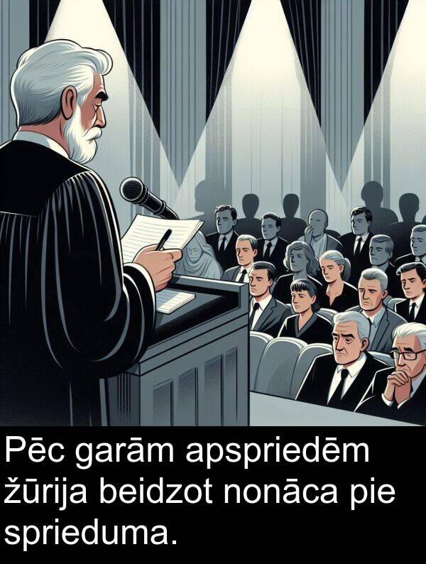 garām: Pēc garām apspriedēm žūrija beidzot nonāca pie sprieduma.