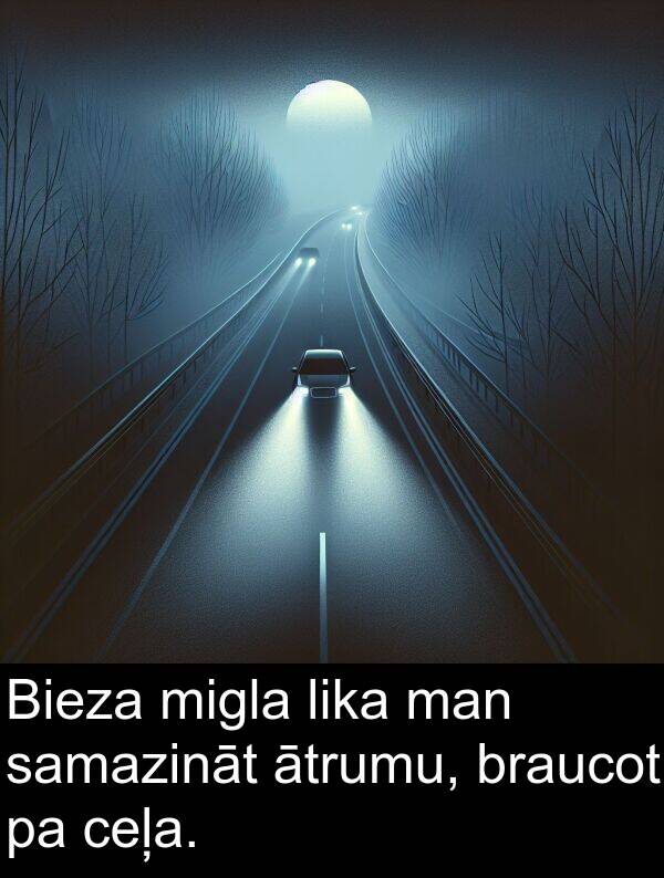 ceļa: Bieza migla lika man samazināt ātrumu, braucot pa ceļa.
