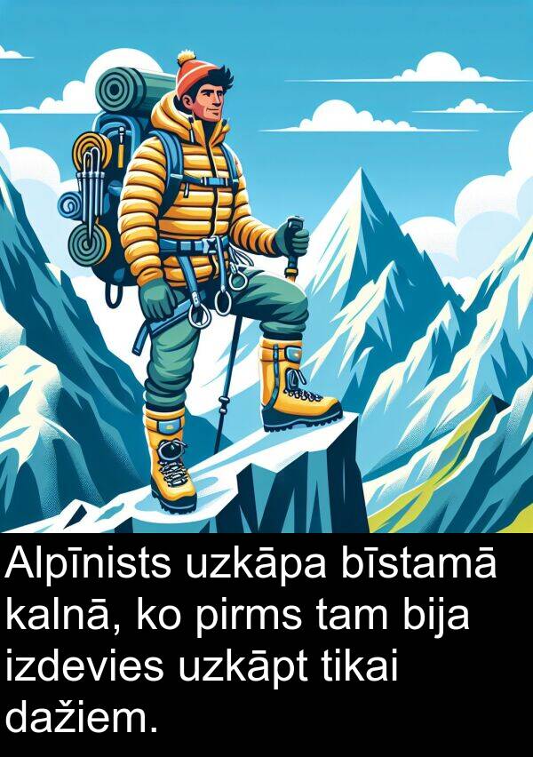 kalnā: Alpīnists uzkāpa bīstamā kalnā, ko pirms tam bija izdevies uzkāpt tikai dažiem.