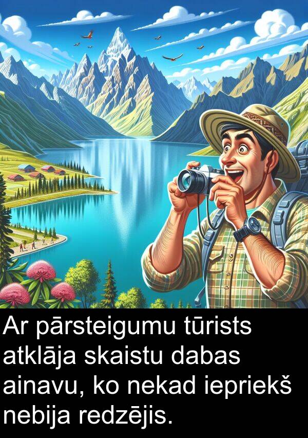 pārsteigumu: Ar pārsteigumu tūrists atklāja skaistu dabas ainavu, ko nekad iepriekš nebija redzējis.