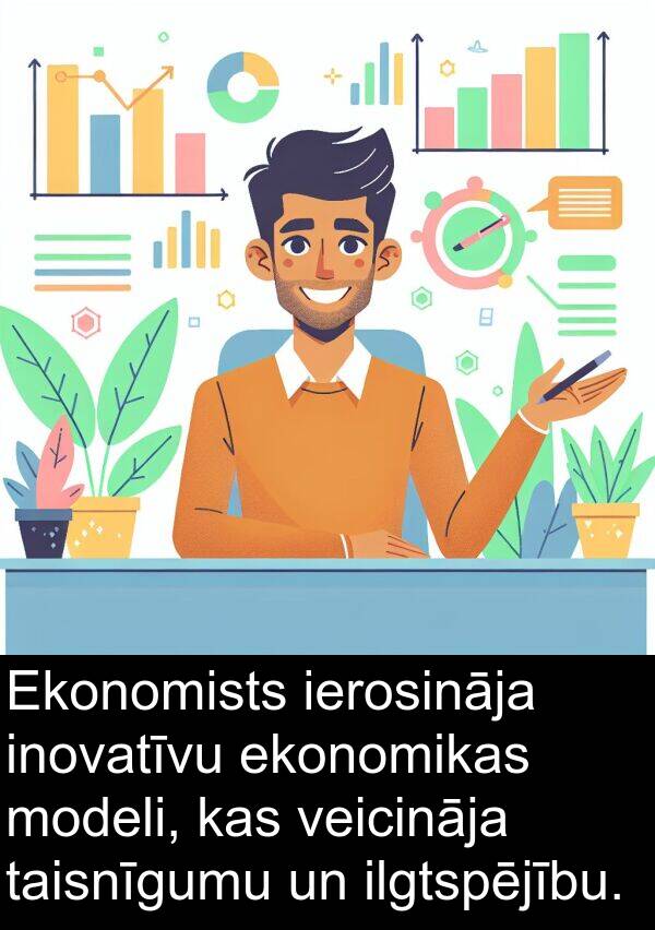 taisnīgumu: Ekonomists ierosināja inovatīvu ekonomikas modeli, kas veicināja taisnīgumu un ilgtspējību.