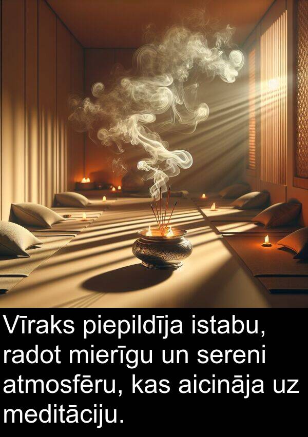 aicināja: Vīraks piepildīja istabu, radot mierīgu un sereni atmosfēru, kas aicināja uz meditāciju.