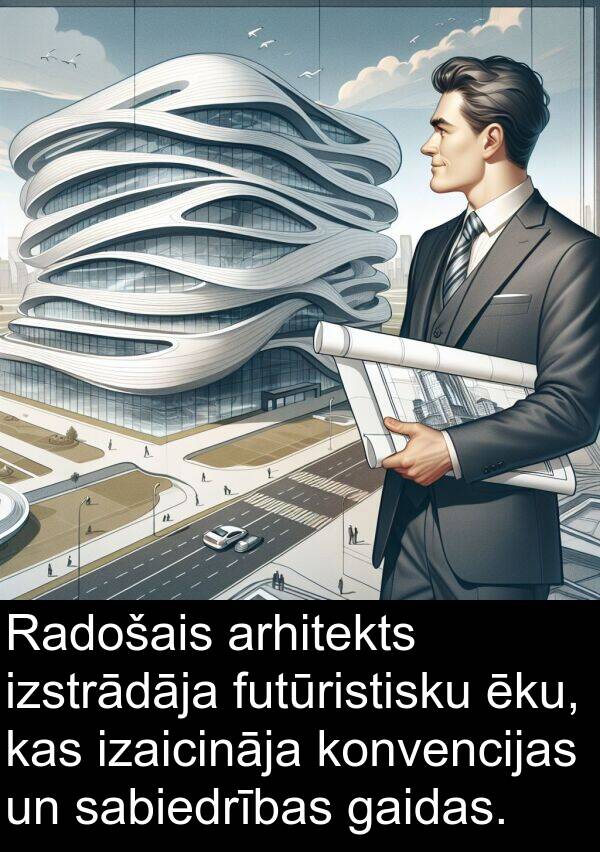 konvencijas: Radošais arhitekts izstrādāja futūristisku ēku, kas izaicināja konvencijas un sabiedrības gaidas.