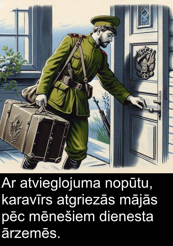 pēc: Ar atvieglojuma nopūtu, karavīrs atgriezās mājās pēc mēnešiem dienesta ārzemēs.