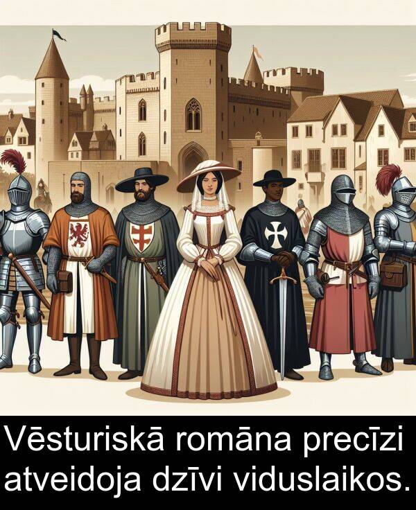 viduslaikos: Vēsturiskā romāna precīzi atveidoja dzīvi viduslaikos.
