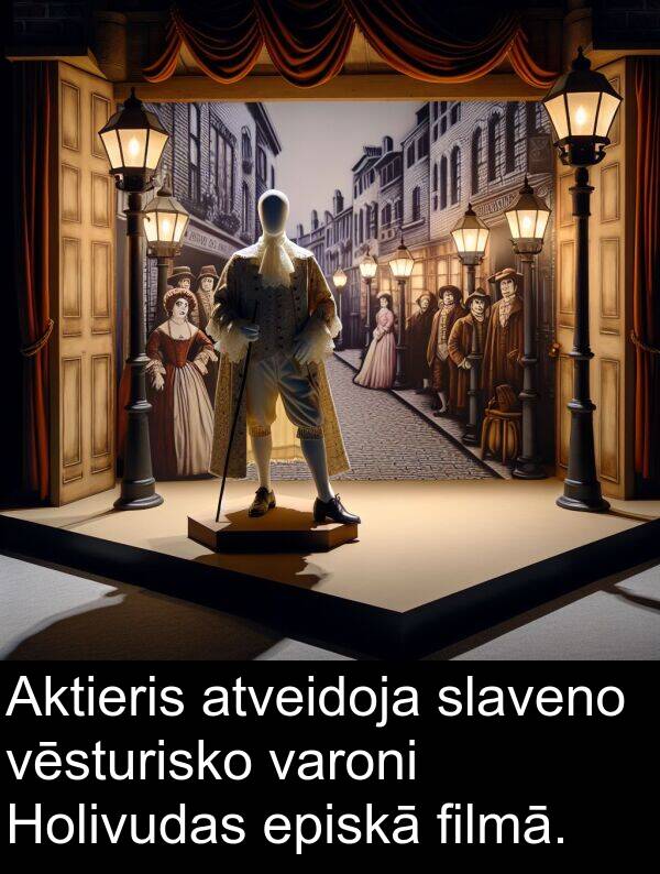 episkā: Aktieris atveidoja slaveno vēsturisko varoni Holivudas episkā filmā.