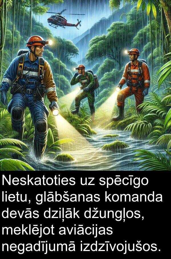 komanda: Neskatoties uz spēcīgo lietu, glābšanas komanda devās dziļāk džungļos, meklējot aviācijas negadījumā izdzīvojušos.