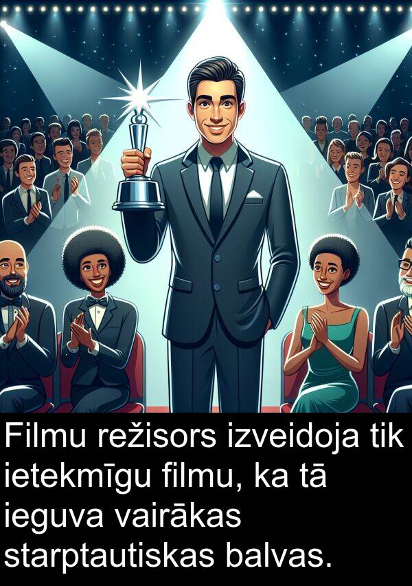 vairākas: Filmu režisors izveidoja tik ietekmīgu filmu, ka tā ieguva vairākas starptautiskas balvas.