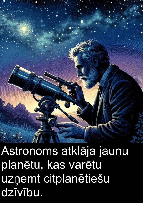 uzņemt: Astronoms atklāja jaunu planētu, kas varētu uzņemt citplanētiešu dzīvību.