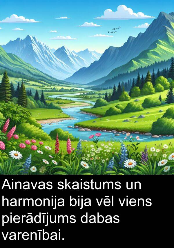 pierādījums: Ainavas skaistums un harmonija bija vēl viens pierādījums dabas varenībai.
